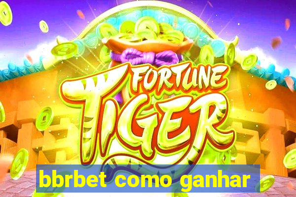 bbrbet como ganhar